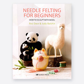 Needle Felting for Beginners by Roz Dace & Judy Balchin